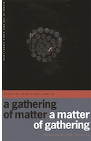 Gathering of Matter / A Matter of Gathering: Poems