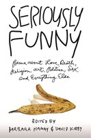 Seriously Funny: Poems About Love, Death, Religion, Art, Politics, Sex, and Everything Else