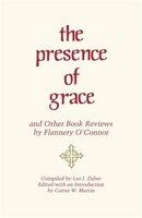 The Presence of Grace and Other Book Reviews by Flannery O'Connor