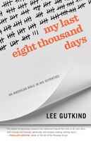 My Last Eight Thousand Days: An American Male In His Seventies