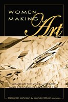 Women Making Art: Women In The Visual, Literary, And Performing Arts Since 1960