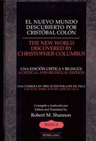 El Nuevo Mundo Descubierto Por Cristóbal Colón. The New World Discovered By Christopher Columbus: Una Comedia En Tres Actos Por Lo