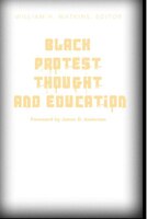 Black Protest Thought and Education: Foreword by James D. Anderson