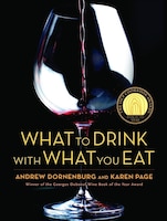 What to Drink With What You Eat: The Definitive Guide to Pairing Food with Wine, Beer, Spirits, Coffee, Tea - Even Water - Based o