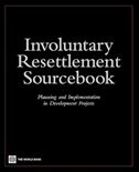 Involuntary Resettlement Sourcebook: Planning and Implemention in Development Projects