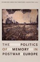 The Politics Of Memory In Postwar Europe