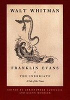 Franklin Evans, Or The Inebriate: A Tale Of The Times