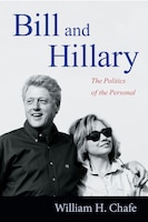 Bill and Hillary: The Politics of the Personal