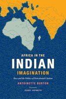 Africa In The Indian Imagination: Race And The Politics Of Postcolonial Citation