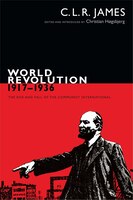 World Revolution, 1917?1936: The Rise And Fall Of The Communist International