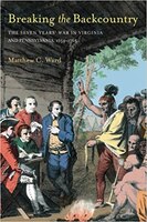 Breaking The Backcountry: Seven Years War In Virginia And Pennsylvania 1754-1765
