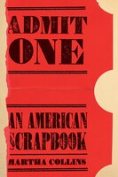 Admit One: An American Scrapbook (Pitt Poetry Series)