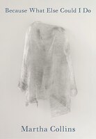 Because What Else Could I Do: Poems