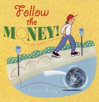 Follow the Money!: A quarter describes all the ways it's used from the time it is minted