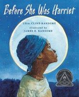 Before She Was Harriet: The Story Of Harriet Tubman