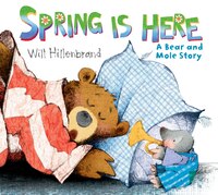 Spring is Here: A Bear And Mole Story