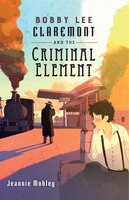 Bobby Lee Claremont And The Criminal Element
