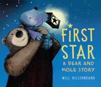 First Star: A Bear And Mole Story
