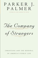 The company of strangers: Christians and the renewal of America's public life