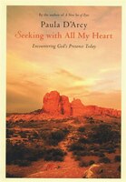 Seeking with All My Heart: Encountering God's Presence Today
