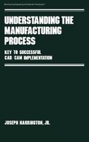 Understanding The Manufacturing Process: Key To Successful Cad/cam Implementation