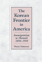 The Korean Frontier In America: Immigration To Hawaii, 1896-1910