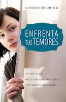 ENFRENTA TUS TEMORES: What Women Should Know About FacingFear