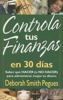 Controla Tus Finanzas En 30 Dias: 30 Days To Taming Your Finances