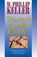 Triumph Against Trouble: Finding Gods Power in Lifes Problems