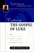 Exploring The Gospel Of Luke: An Expository Commentary