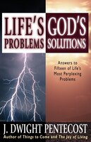 Life's Problems - - God's Solutions: Answers to Fifteen of Life's Most Perplexing Problems
