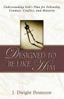 Designed to Be Like Him: Understanding Gods Plan/ Fellow-ship, Conduct, Conflict, and Maturi