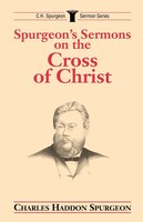 SPURGEON'S SERMONS ON THE CROSS OF CHRIST