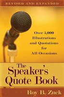 The SPEAKER'S QUOTE BOOK: Over 5,000 Illustrations and Quotations for All Occasions