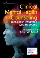 Clinical Mental Health Counseling: Practicing In Integrated Systems Of Care