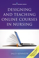 Designing And Teaching Online Courses In Nursing