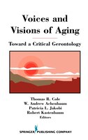 Voices and Visions of Aging Voices and Visions of Aging: Toward a Critical Gerontology Toward a Critical Gerontology