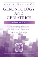 Annual Review of Gerontology and Geriatrics, Volume 36, 2016: Optimizing Physical Activity and Function Across All Settings