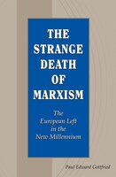 The Strange Death Of Marxism: The European Left In The New Millennium