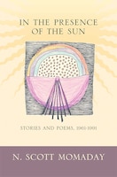 In the Presence of the Sun: Stories and Poems, 1961-1991