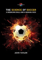 The Science of Soccer: A Bouncing Ball and a Banana Kick (Barbara Guth Worlds of Wonder Science Series for Young Readers)