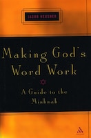 Making God's Word Work: A Guide to the Mishnah