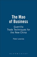 The Mao of Business: Guerrilla Trade Techniques For The New China