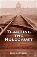 Teaching The Holocaust: Educational Dimensions, Principles and Practice