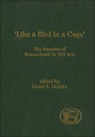 Like a Bird in a Cage: The Invasion of Sennacherib in 701 BCE
