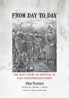 From Day To Day: One Man's Diary Of Survival In Nazi Concentration Camps