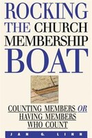 Rocking The Church Membership Boat: Counting Members Or Having Members Who Count