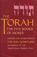 The Torah: The Five Books of Moses, the New Translation of the Holy Scriptures According to the Traditional He