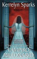 Cmo casarse con un vampiro millonario: Es igual de fcil enamorarse de un muerto viviente (Love at Stake) (Spanish Edition)