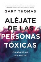 Aléjate De Las Personas Tóxicas: Cuándo Dejar Una Amistad